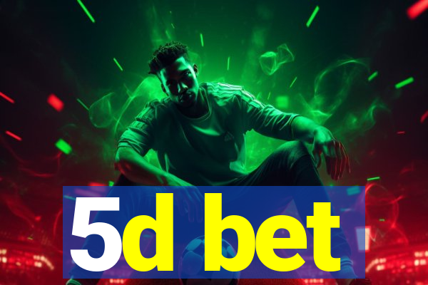 5d bet